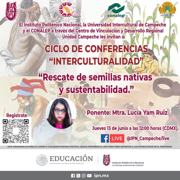 El Centro de Vinculación y Desarrollo Regional Unidad Campeche, los invita a la CONFERENCIA «Rescate de las semillas nativas y sustentabilidad».